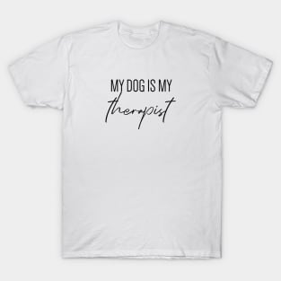 My dog is my therapist T-Shirt